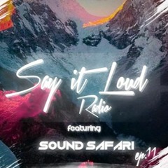 Say It Loud Radio - Ep. 011 | Guest - Sound Safari [Free Download]