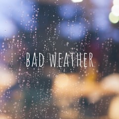 Bad Weather Feat. haruru犬love dog天使