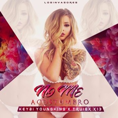 No me acostumbro-Keybi Youngking X Truiex x13(TRAP 2017)