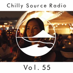 Chilly Source Radio Vol.55 AKITO, MAKOTO Guest mix