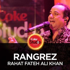 Rahat Fateh Ali Khan, Rangrez, Coke Studio Season 10, Episode 5