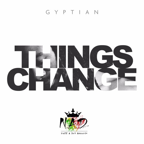 Gyptian Things Change