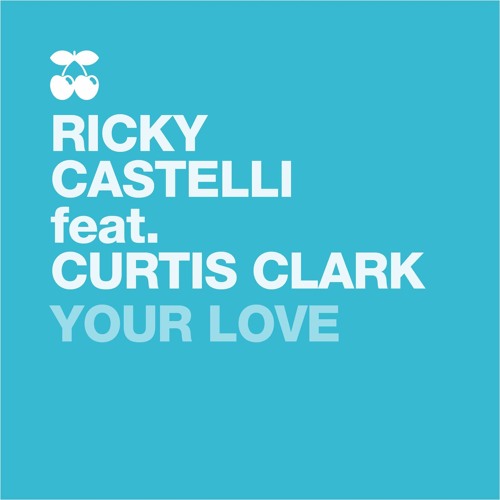 Ricky Castelli ft Curtis Clark - Your Love (Original Mix)