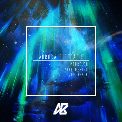 Stream Aurora B.Polaris - Through The Depths Of Space by Aurora B ...