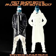 Pet Shop Boys - Music For Boys 2017 (Steven Glamour Remix)