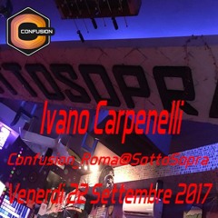 Ivano Carpenelli - Confusion Roma@SottoSopra - Venerdì 22 Settembre 2017