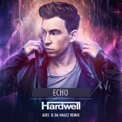 Hardwell Feat. Jonathan Mendelsohn - Echo (AXEC & Da Hauzz Remix) [FREE DOWNLOAD]