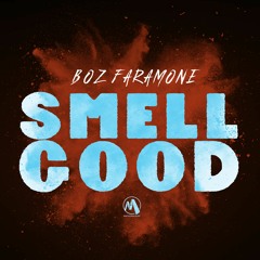 Boz Faramone - Smell Good