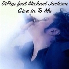 DiPap feat. M.J. - Give In To Me