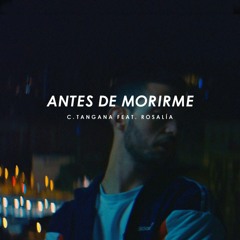 C. Tangana - Antes de morirme feat. Rosalía (DaniCobo Edit Remix)