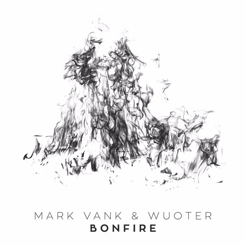 Mark Vank & Wuoter - Bonfire (Original Mix)