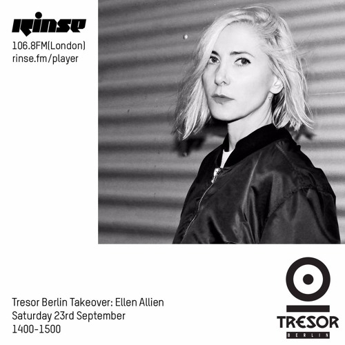 Stream Tresor Berlin Takeover: Ellen Allien - 23rd September 2017 by Rinse  FM | Listen online for free on SoundCloud