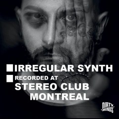 Dirty Minds Podcast 032 with Irregular Synth (Recorded at Stereo Club, Montreal, Canada)