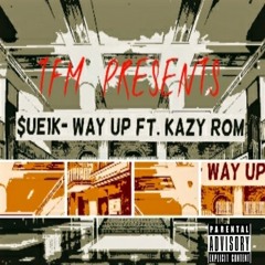 $ue1k - Way Up Ft. Kazy Rom