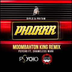 Phurrr - ( Moombahton King Remix ) Psycho Ft. Shameless Mani