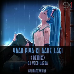 Yaad Piya Ki Aane Lagi (Remix) Dj Veer Hazra