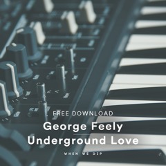 Free Download: George Feely - Underground Love