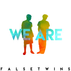 False Twins - We Are