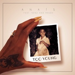 Anais "Too Young" Featuring Yenz Garcia & Raudy