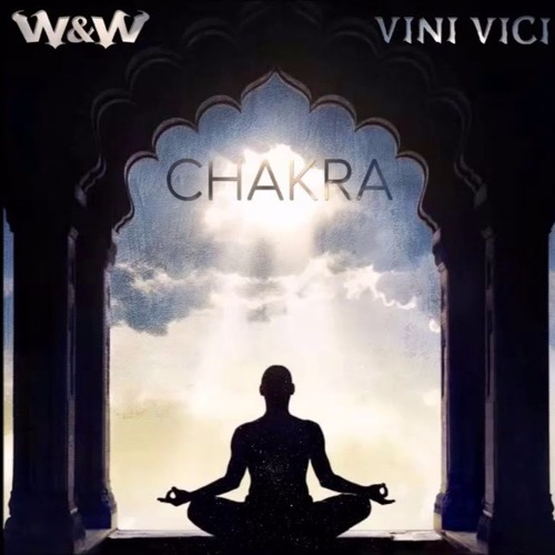 W&W VS Vini Vici - CHAKRA [BUY=FREE DOWNLOAD]