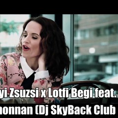 Kollányi Zsuzsi x Lotfi Begi feat Majka - Valahonnan (Dj SkyBack Club Mix)