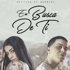 En Busca De Ti - Darkiel ft. Mestiza