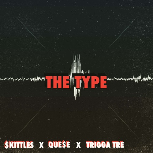 Skittles - The Type X Que$e X Trigga Tre