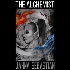 THE ALCHEMIST by Jahna Sebastian album 2017 (Produced by Jahna Sebastian)
