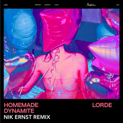 Lorde - Homemade Dynamite (Nik Ernst Remix)