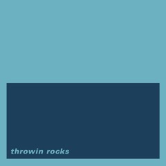 Throwin Rocks