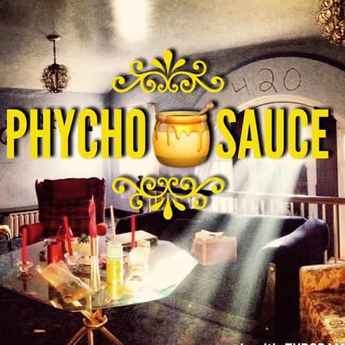 Psycho Sauce  |Prod. 2 Piece