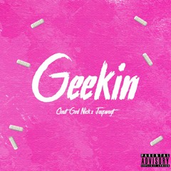 GEEKIN (Feat. Jayswagt x ThatBoyMark) (Prod. Bricks On Da Beat)