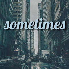 sometimes (thanks for 500 <3)