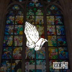 MaddRick x Nino - Ever Since (Produced By A2)