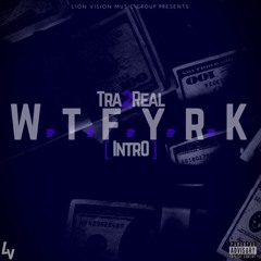Tra2Real- W.T.F.Y.R.K (Prod By Nikko Bunkin)