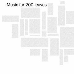 Music for 200 Leaves