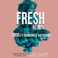 Fid Q Ft. Diamond Platnumz &Rayvanny -Fresh Remix