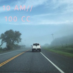 10 AM//100 CC