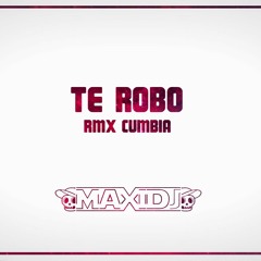 TE ROBO - RMX CUMBIA - MAXI DJ