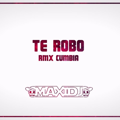 TE ROBO - RMX CUMBIA - MAXI DJ