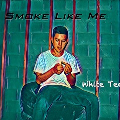 Smoke Like Me - White Tee Pat [Prod. by Rich]