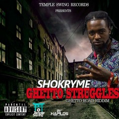 Shokryme - Ghetto Struggles (Official Audio)   Temple Swing Rec   Ghetto Road Riddim   21st Hapilos