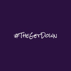 #TheGetDown