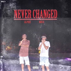 NEVER CHANGED (ft. Lil Pezz)