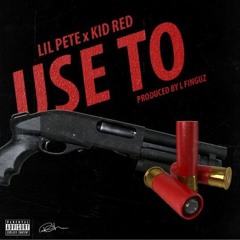 Lil Pete x Kid Red - Use To [Prod. L-Finguz] [Thizzler.com Exclusive]