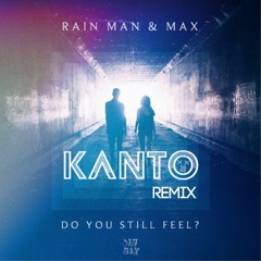 Rain Man & MAX - Do You Still Feel? (Kanto Remix)