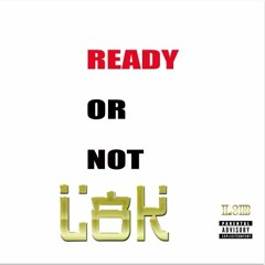 READY OR NOT FREESTYLE  -L8K