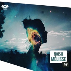 NOISH - Mélisse EP [FREE DOWNLOAD]