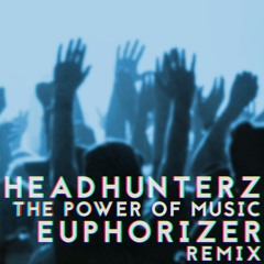 Headhunterz - The Power Of Music (Euphorizer Remix)