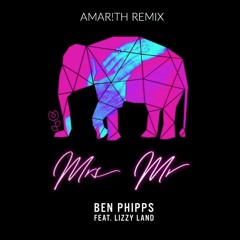 Ben Phipps - Mrs Mr ft. Lizzy Land (AMAR!TH Remix)